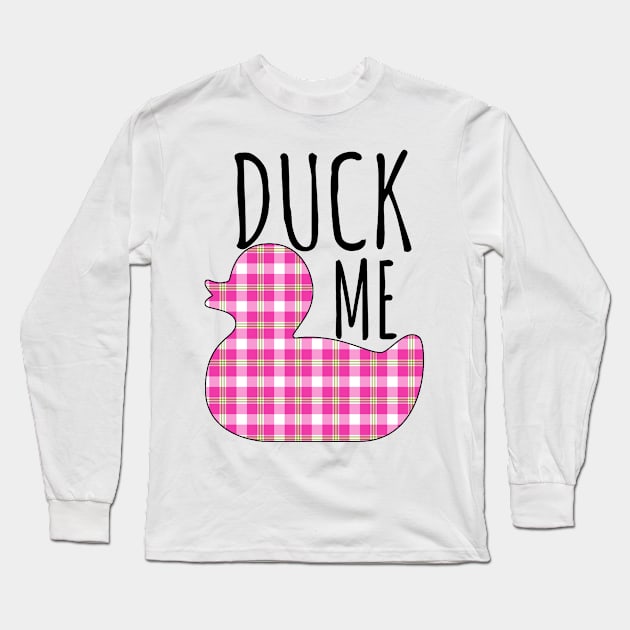 Duck Me Long Sleeve T-Shirt by Witty Things Designs